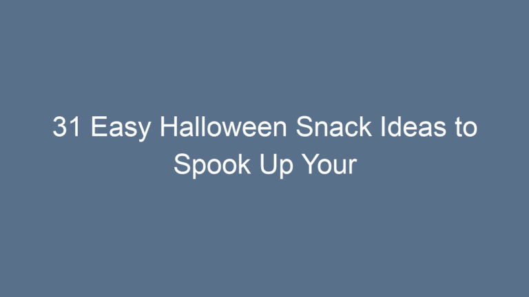 31 Easy Halloween Snack Ideas to Spook Up Your Party