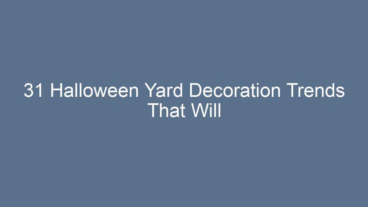 31 halloween yard decoration trends that will spook and delight your neighbors 13640