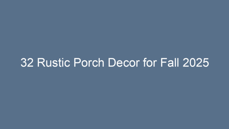 32 Rustic Porch Decor for Fall 2025