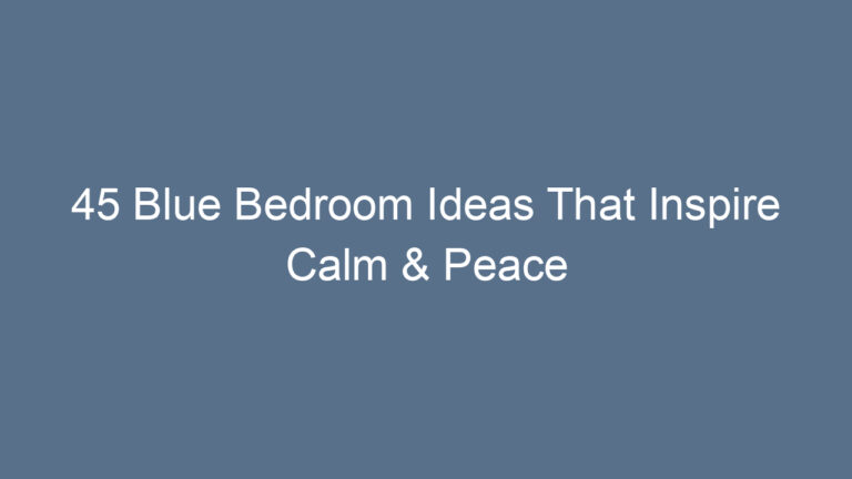 45 Blue Bedroom Ideas That Inspire Calm & Peace