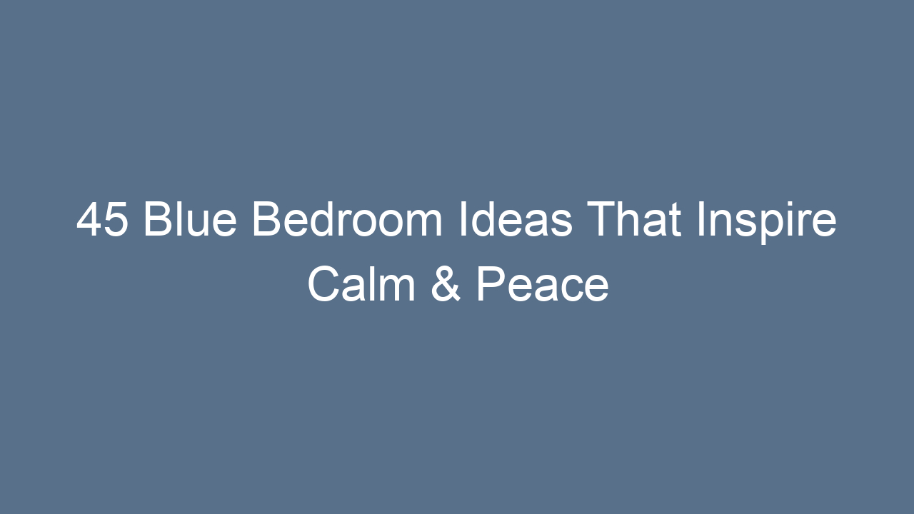 45 blue bedroom ideas that inspire calm peace 8350