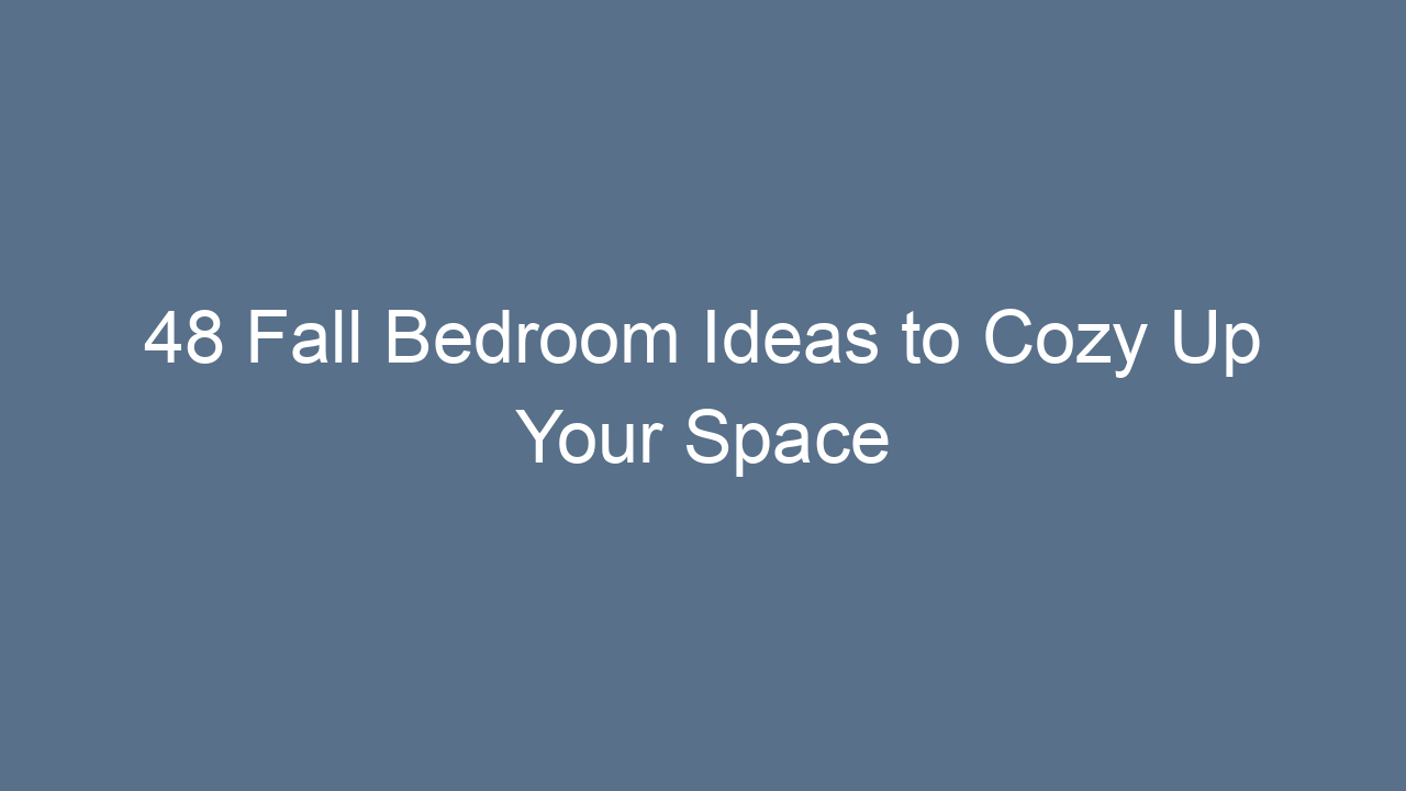48 fall bedroom ideas to cozy up your space 10050