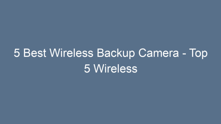 5 Best Wireless Backup Camera – Top 5 Wireless Backup