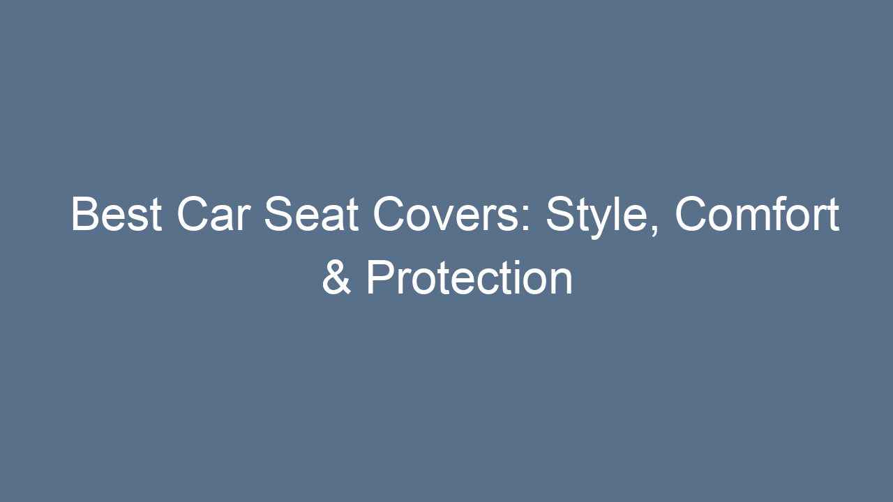 best car seat covers style comfort protection 7133