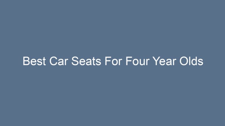 Best Car Seats For Four Year Olds