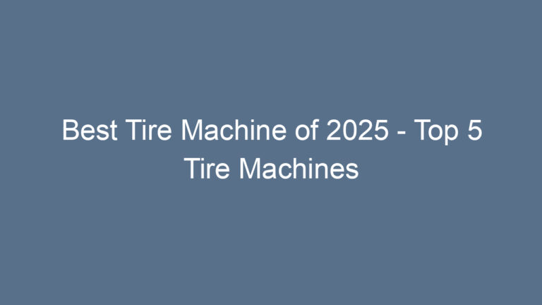 Best Tire Machine of 2025 – Top 5 Tire Machines for Every Mechanic!