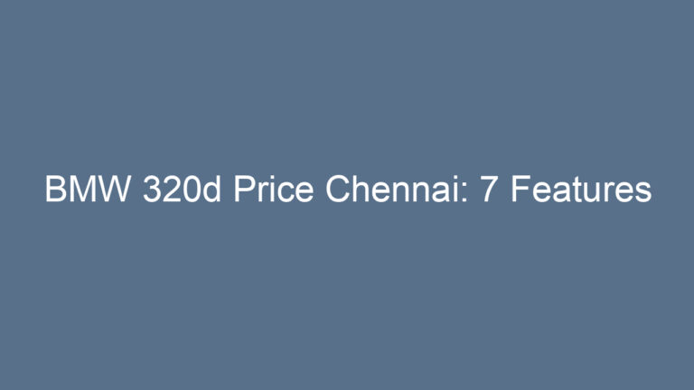 BMW 320d Price Chennai: 7 Features