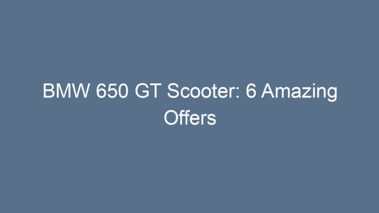BMW 650 GT Scooter: 6 Amazing Offers