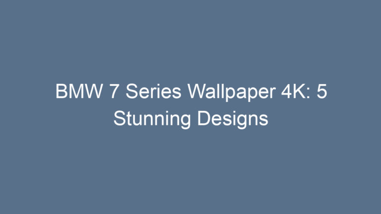 BMW 7 Series Wallpaper 4K: 5 Stunning Designs