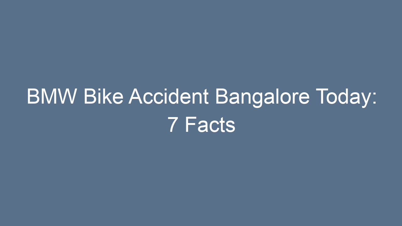 bmw bike accident bangalore today 7 facts 17565