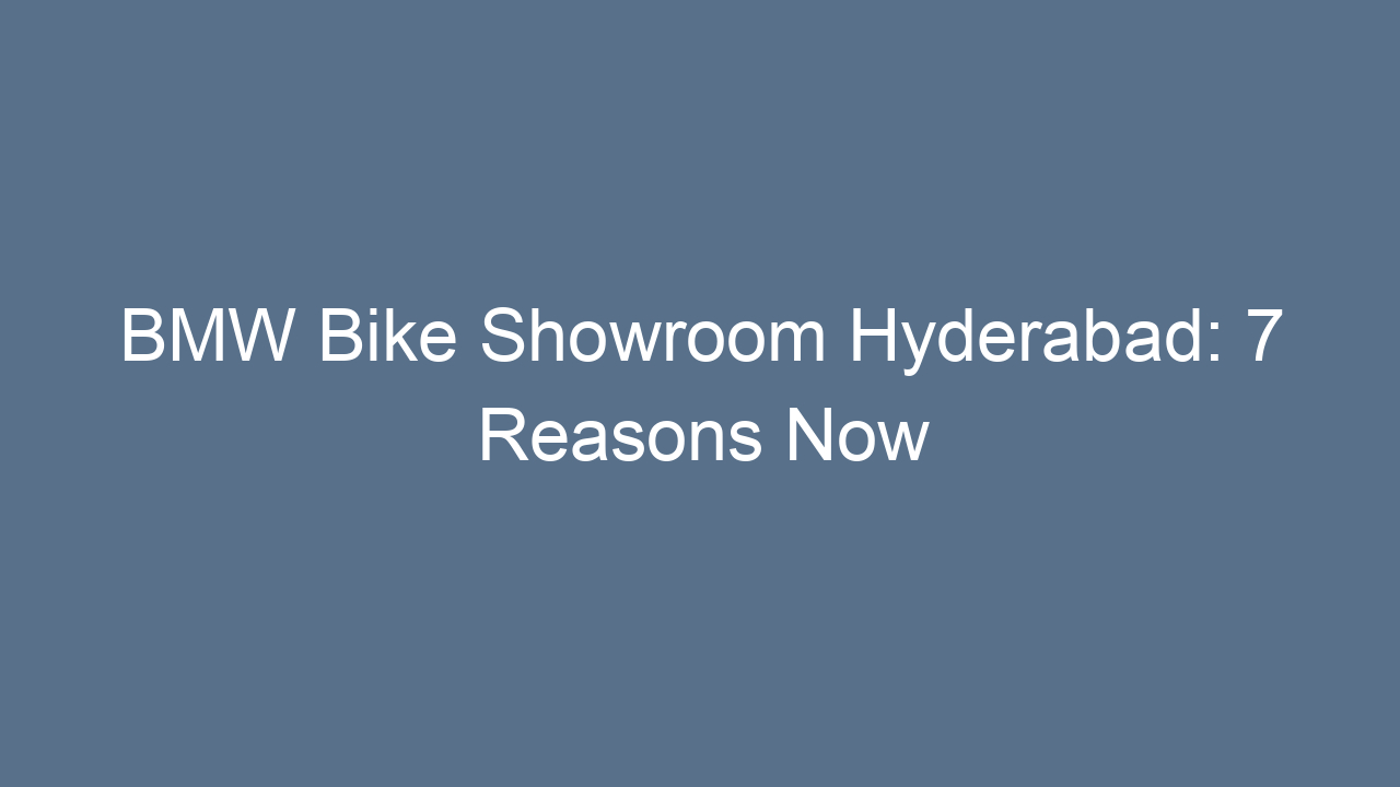 bmw bike showroom hyderabad 7 reasons now 17567