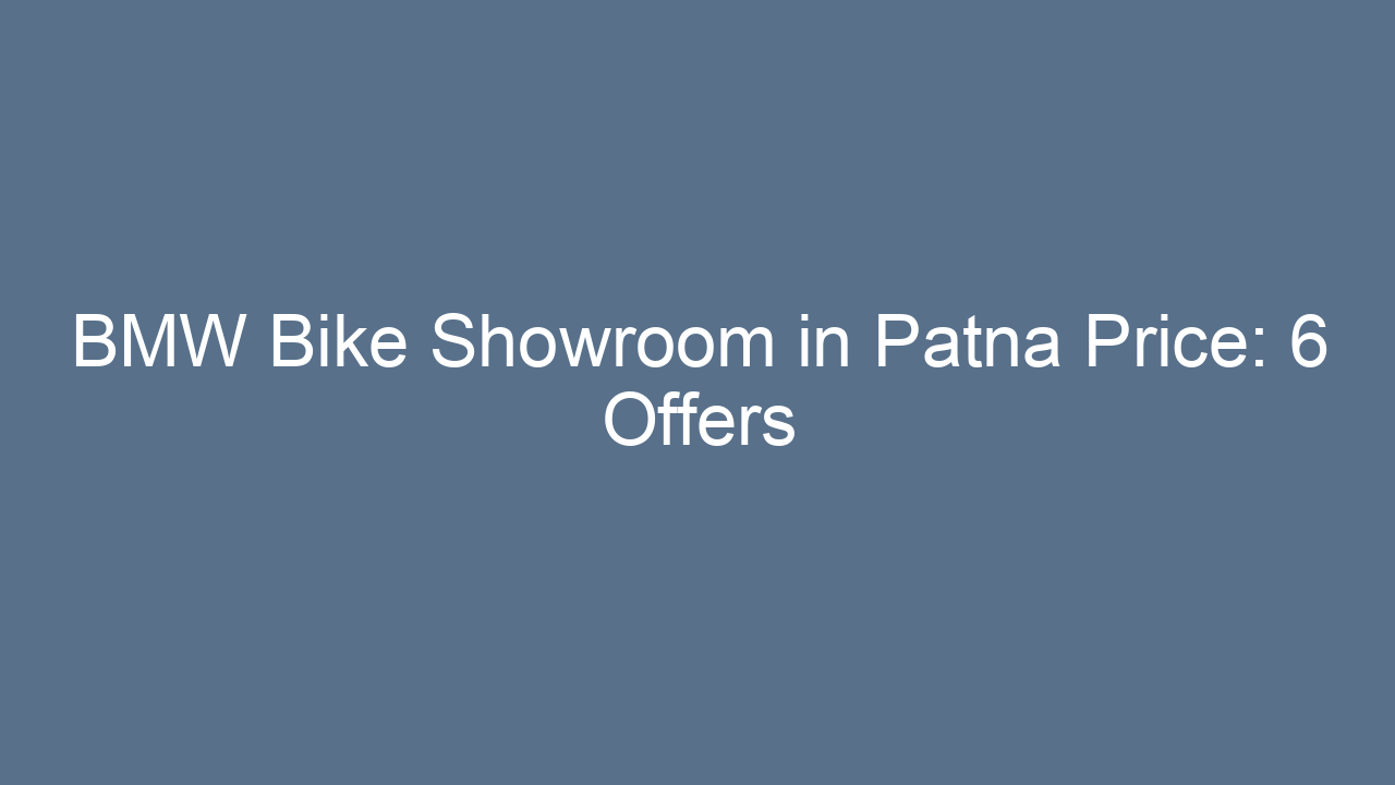 bmw bike showroom in patna price 6 offers 20262
