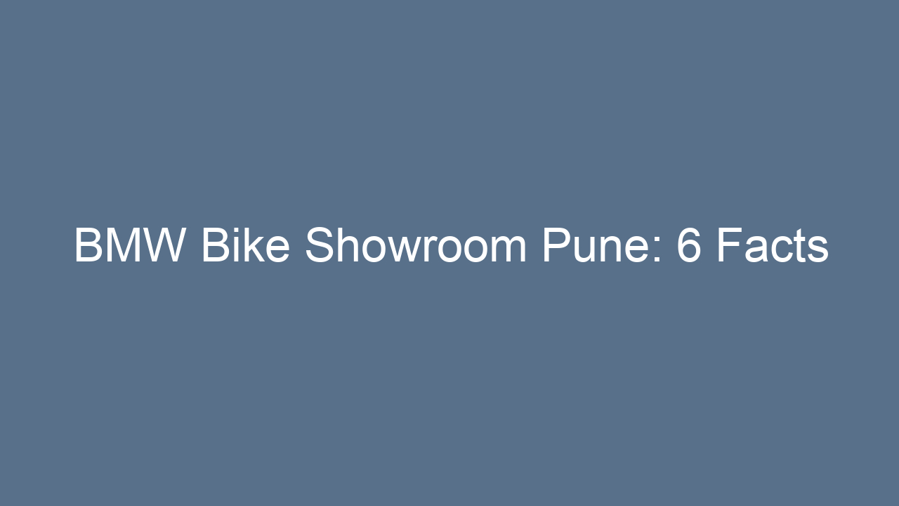 bmw bike showroom pune 6 facts 17568