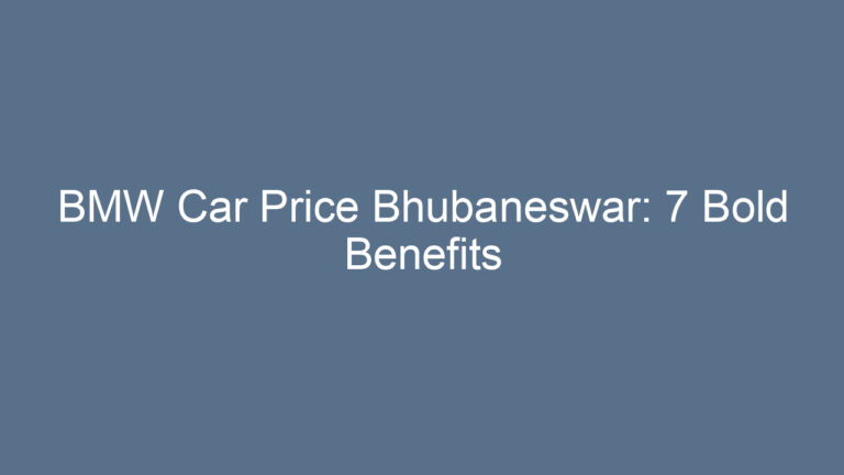 BMW Car Price Bhubaneswar: 7 Bold Benefits
