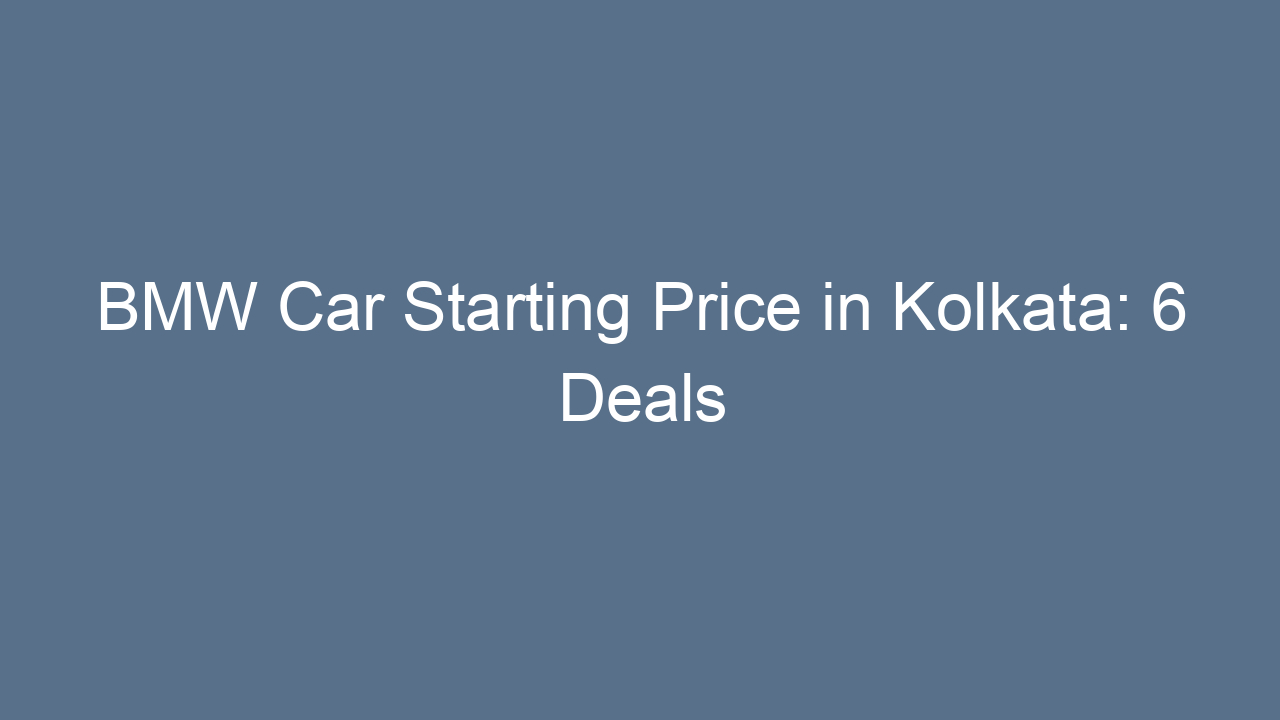 bmw car starting price in kolkata 6 deals 20278