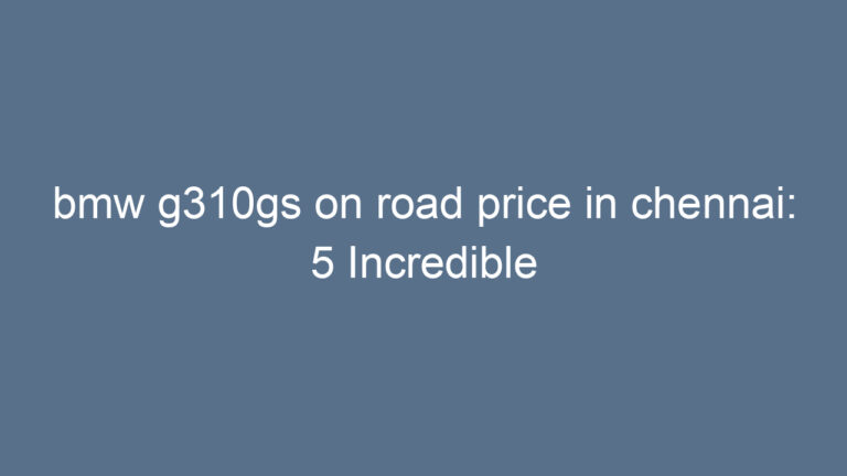 bmw g310gs on road price in chennai: 5 Incredible Deals