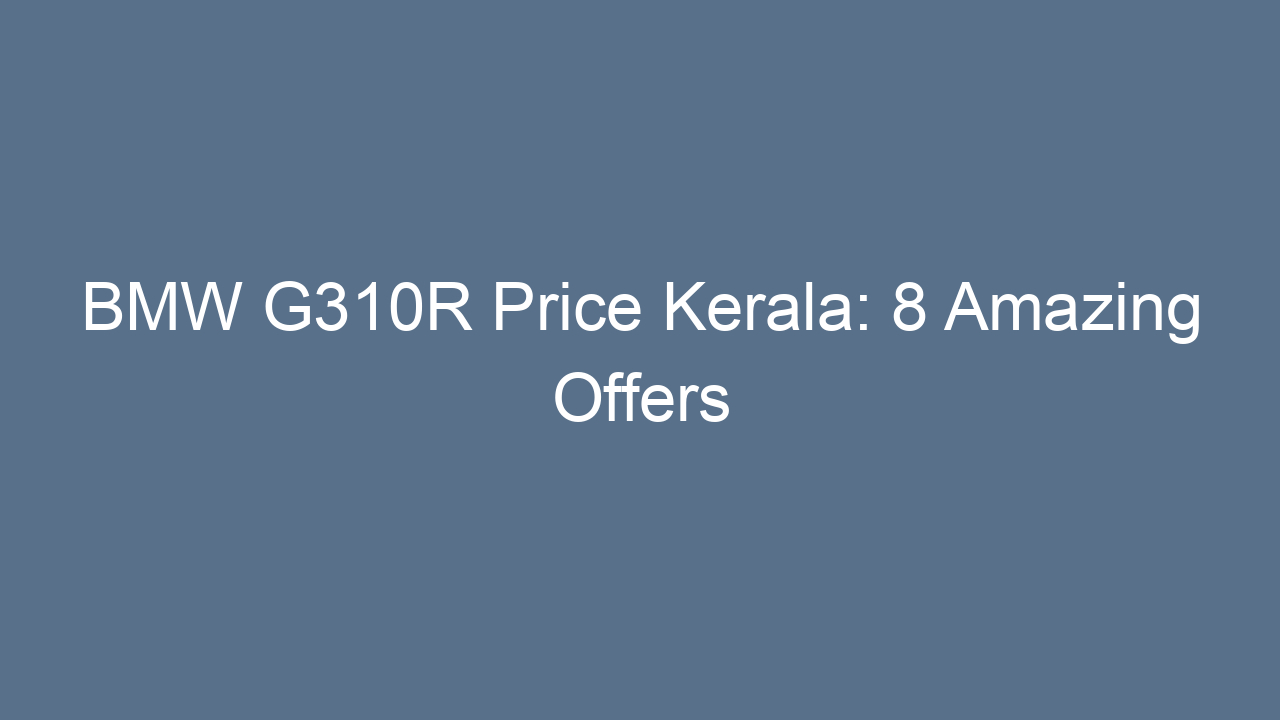 bmw g310r price kerala 8 amazing offers 17331