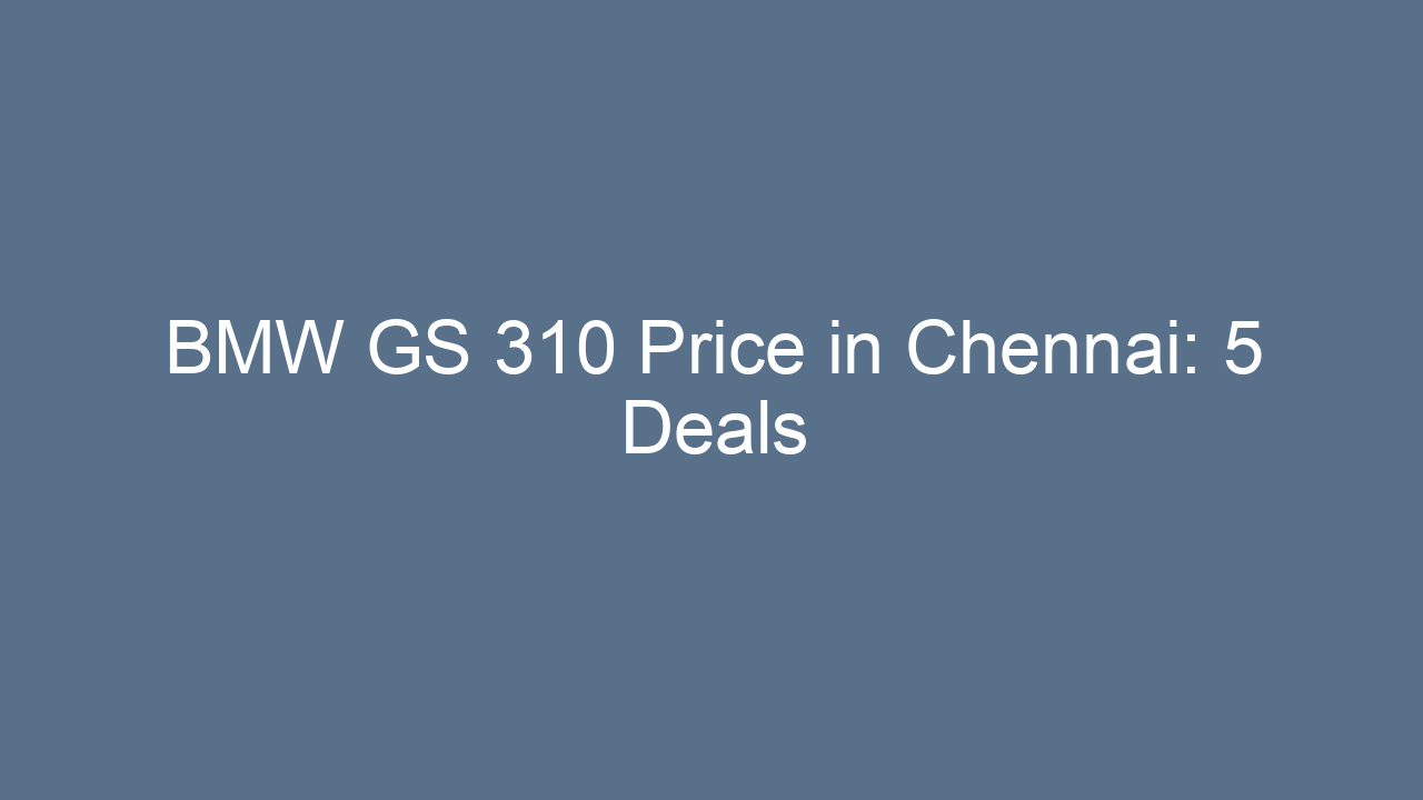 bmw gs 310 price in chennai 5 deals 19963