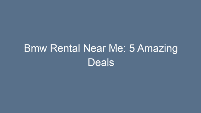 Bmw Rental Near Me: 5 Amazing Deals