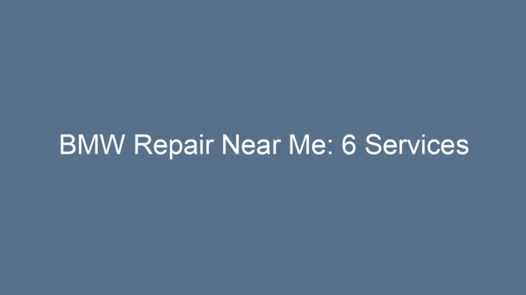 BMW Repair Near Me: 6 Services