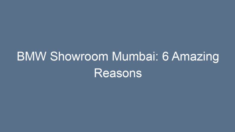 BMW Showroom Mumbai: 6 Amazing Reasons