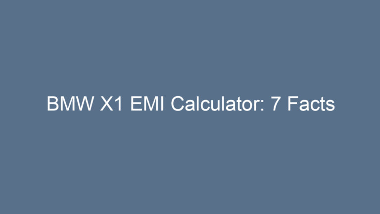 BMW X1 EMI Calculator: 7 Facts