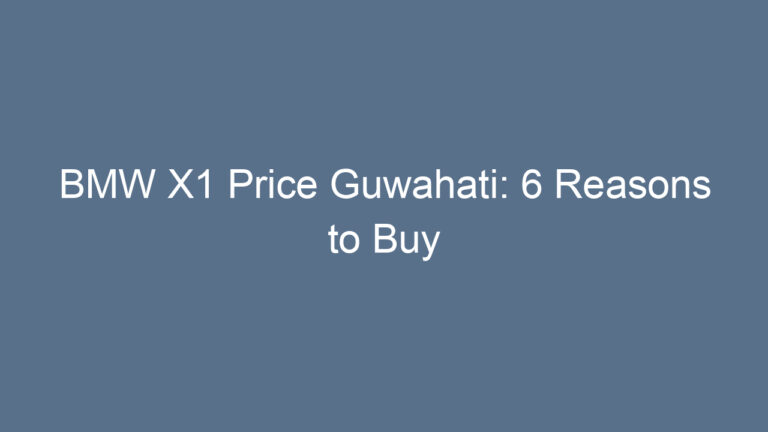 BMW X1 Price Guwahati: 6 Reasons to Buy