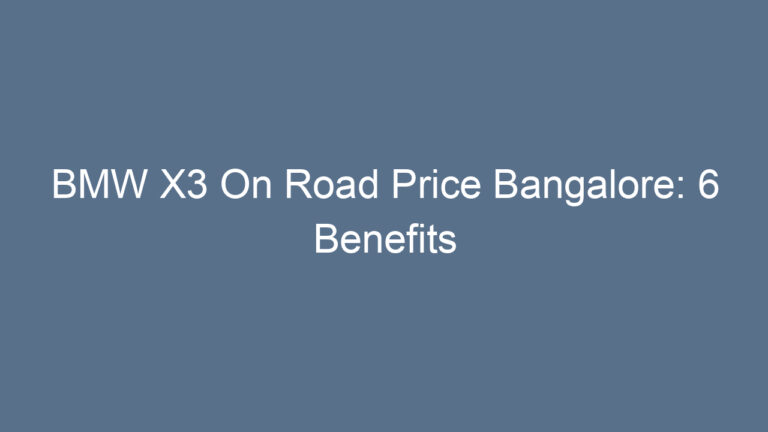 BMW X3 On Road Price Bangalore: 6 Benefits