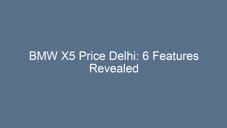 BMW X5 Price Delhi: 6 Features Revealed
