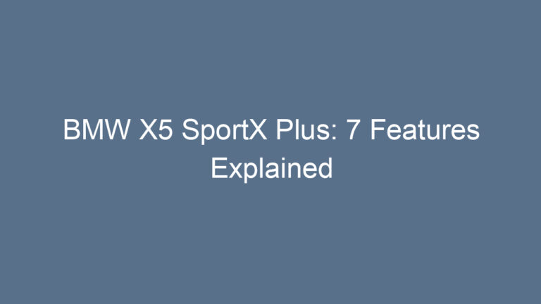 BMW X5 SportX Plus: 7 Features Explained