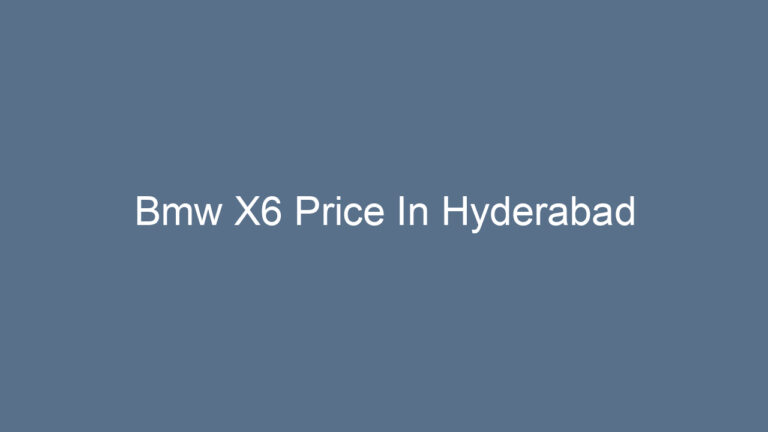 Bmw X6 Price In Hyderabad