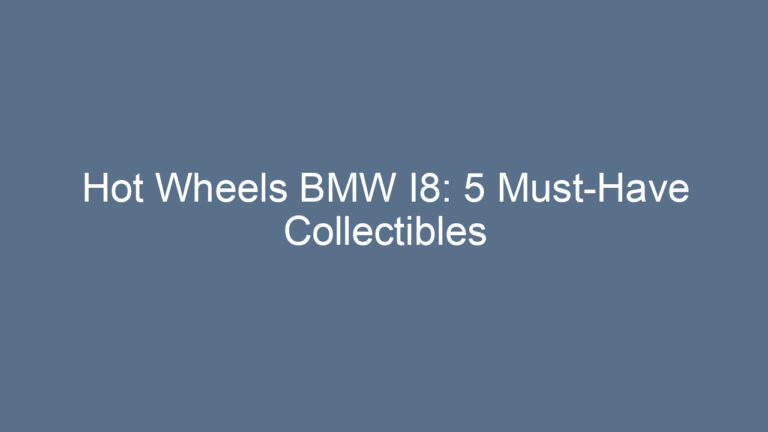 Hot Wheels BMW I8: 5 Must-Have Collectibles