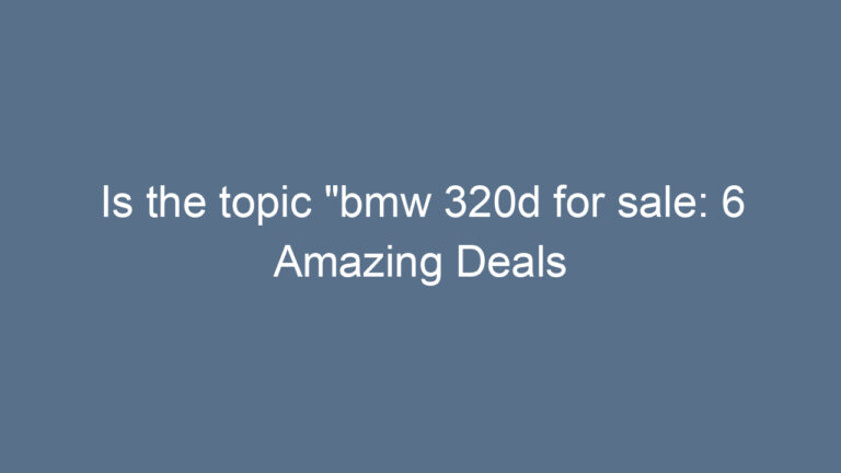Is the topic “bmw 320d for sale: 6 Amazing Deals You Can Grab Today” or “Dubai visa” related? If it’s about “bmw 320d for sale”, here are a few options: * Bmw 320d For Sale: 6 Amazing Deals * Bmw 320d For Sale: Grab 6 Deals * Amazing Bmw 320d For Sale Deals If the topic is related to “Dubai visa” and the provided text about BMWs was a mistake, please provide the correct topic or keywords related to Dubai visas.
