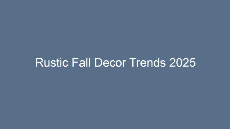 Rustic Fall Decor Trends 2025