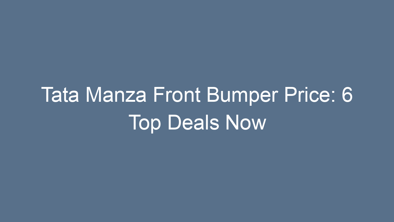 tata manza front bumper price 6 top deals now 21705