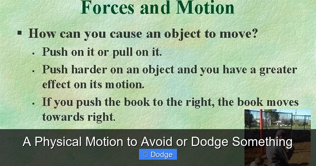 A Physical Motion to Avoid or Dodge Something