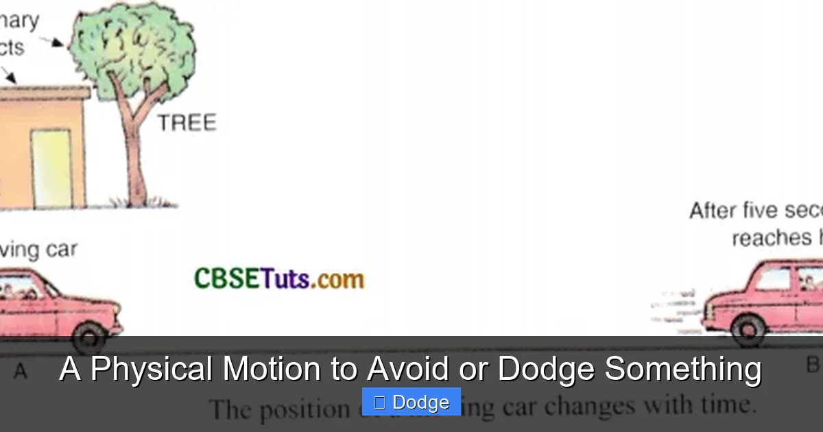 A Physical Motion to Avoid or Dodge Something