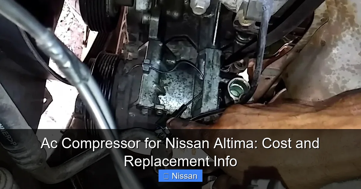 Ac Compressor for Nissan Altima: Cost and Replacement Info