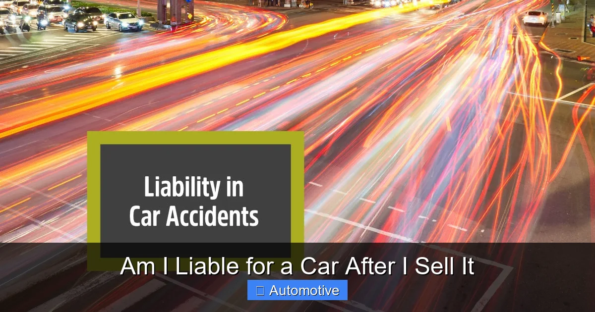 Am I Liable for a Car After I Sell It