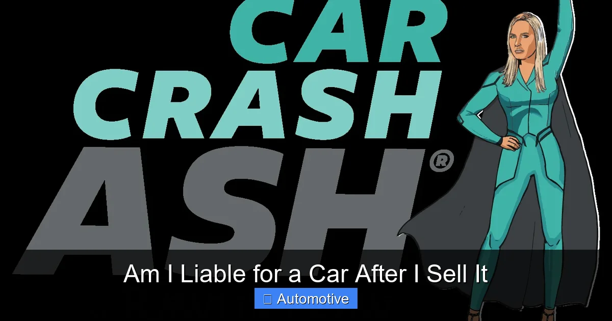 Am I Liable for a Car After I Sell It