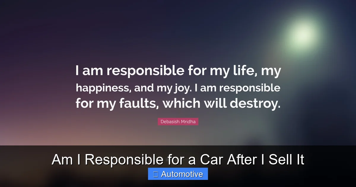 Am I Responsible for a Car After I Sell It