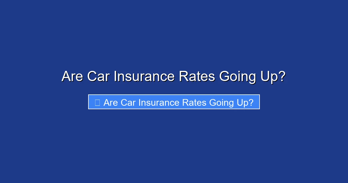 Are Car Insurance Rates Going Up?