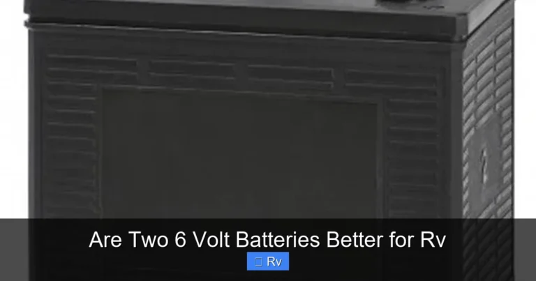 Are Two 6 Volt Batteries Better for Rv