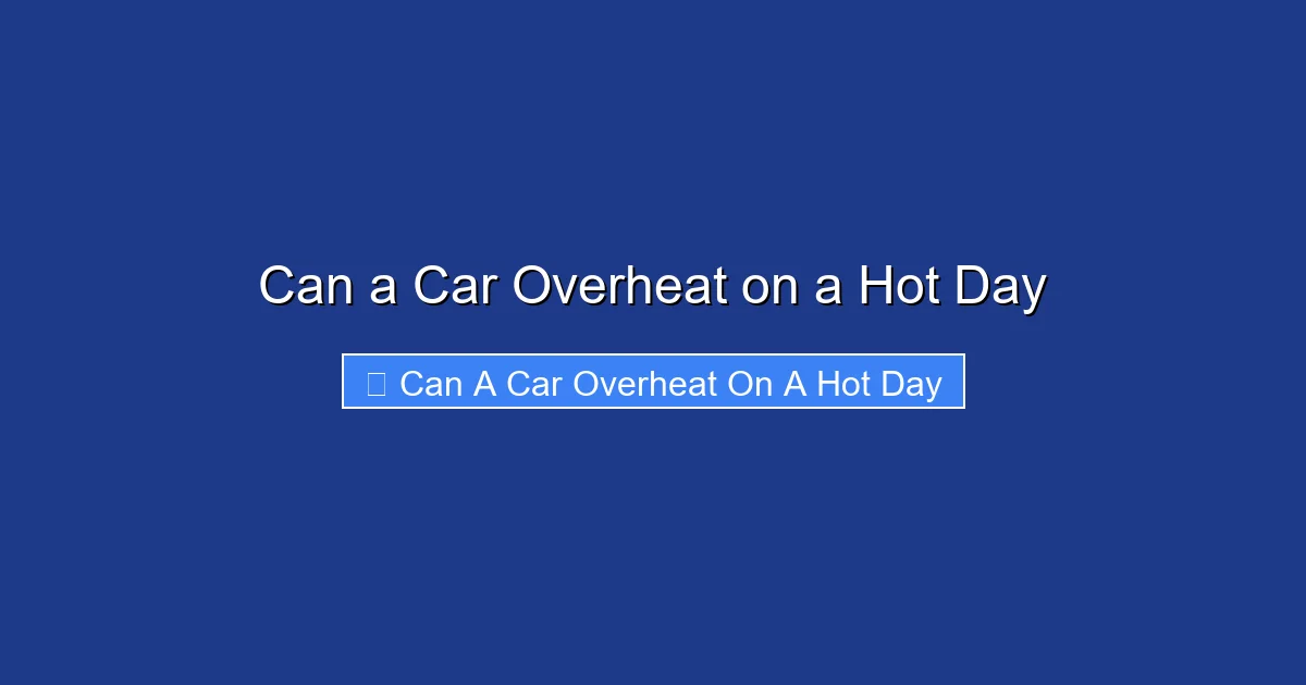 Can a Car Overheat on a Hot Day
