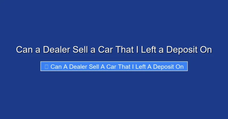 Can a Dealer Sell a Car That I Left a Deposit On
