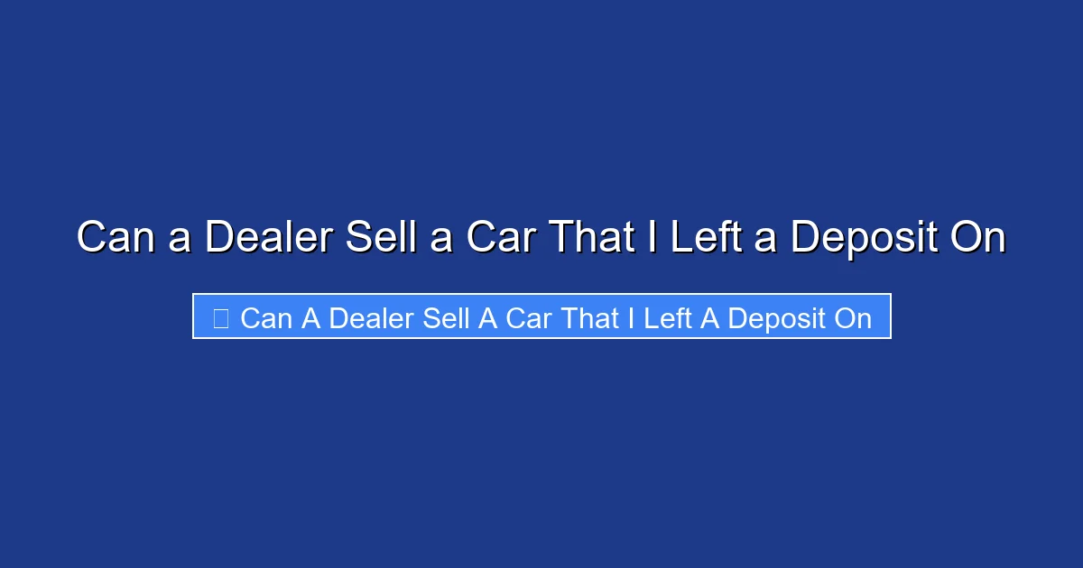 Can a Dealer Sell a Car That I Left a Deposit On