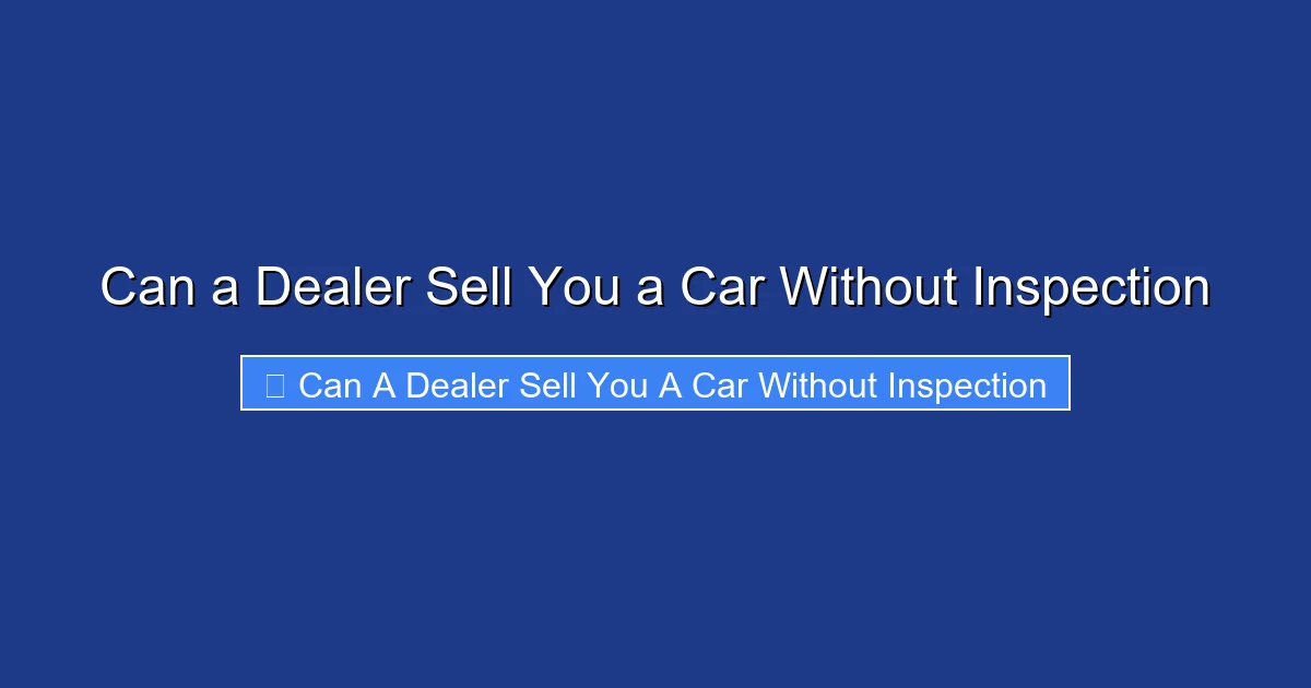 Can a Dealer Sell You a Car Without Inspection