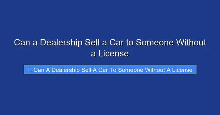 Can a Dealership Sell a Car to Someone Without a License