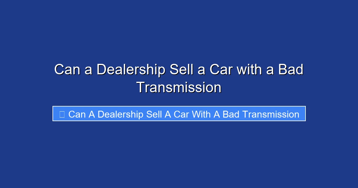 Can a Dealership Sell a Car with a Bad Transmission