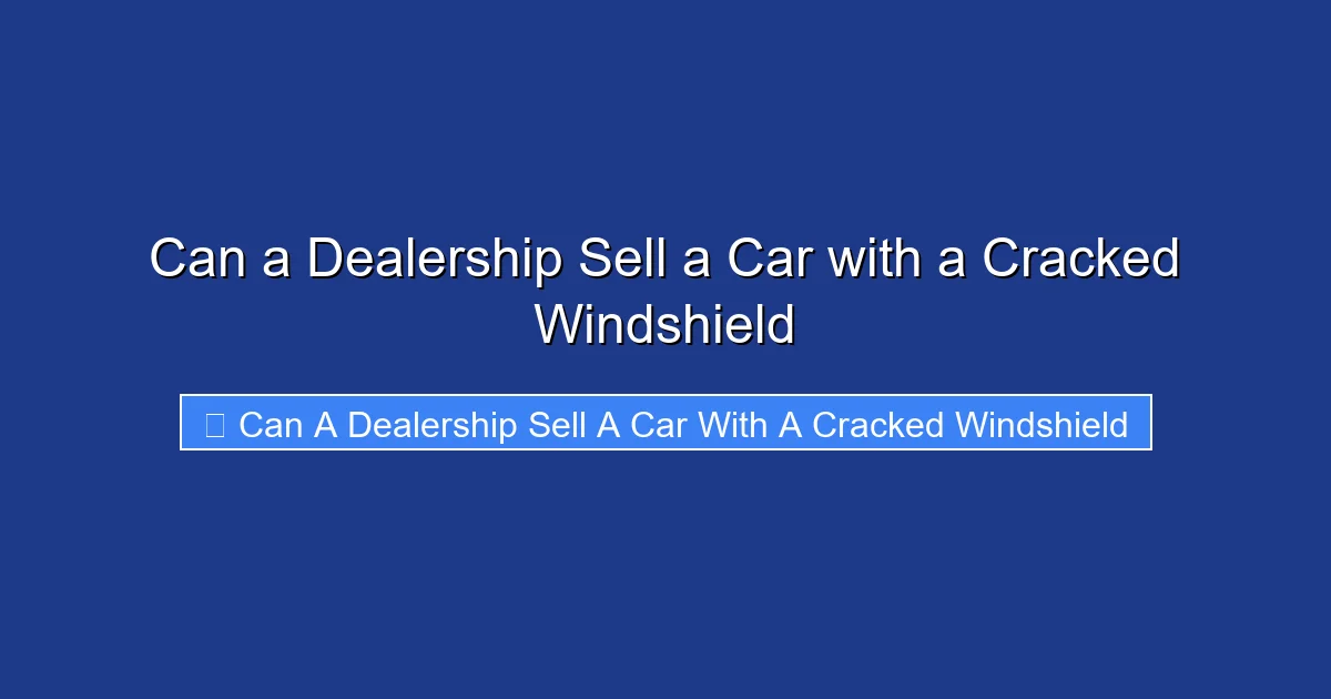 Can a Dealership Sell a Car with a Cracked Windshield